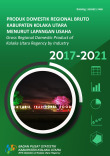 Produk Domestik Regional Bruto Kabupaten Kolaka Utara Menurut Lapangan Usaha 2017-2021